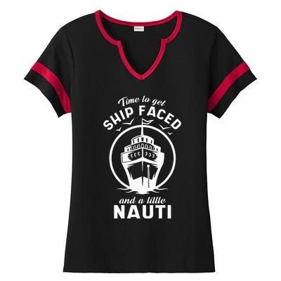 Time To Get Ship Faced And A Little Nauti Cruise Ship Ladies Halftime Notch Neck Tee