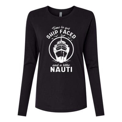 Time To Get Ship Faced And A Little Nauti Cruise Ship Womens Cotton Relaxed Long Sleeve T-Shirt