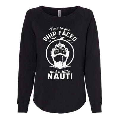 Time To Get Ship Faced And A Little Nauti Cruise Ship Womens California Wash Sweatshirt