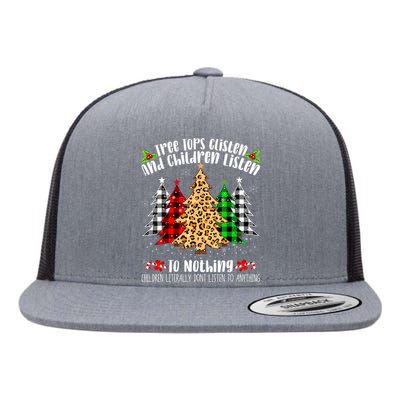 Tree Tops GListen And Children Listen To Nothing Quote Flat Bill Trucker Hat