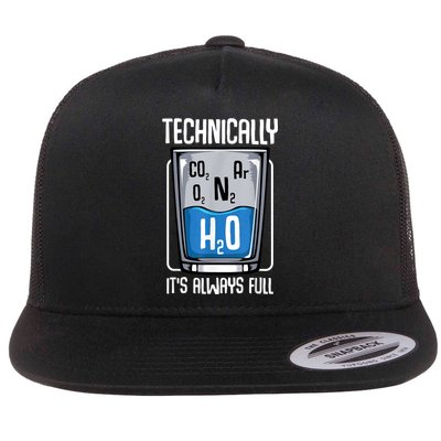 Technically The Glass Is Always Full Funny Science Quotes Flat Bill Trucker Hat