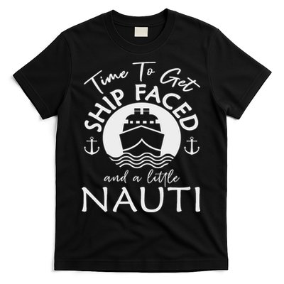 Time To Get Ship Faced And A Little Nauti Cruise Ship T-Shirt
