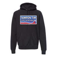 Tampon Tim Governor Tim Walz Funny Political Premium Hoodie