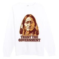 Trust The Government Premium Crewneck Sweatshirt