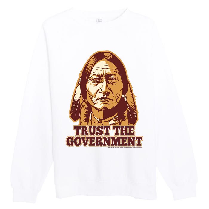 Trust The Government Premium Crewneck Sweatshirt