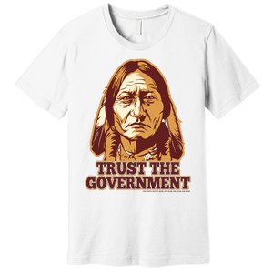 Trust The Government Premium T-Shirt