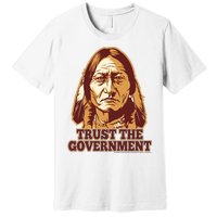 Trust The Government Premium T-Shirt