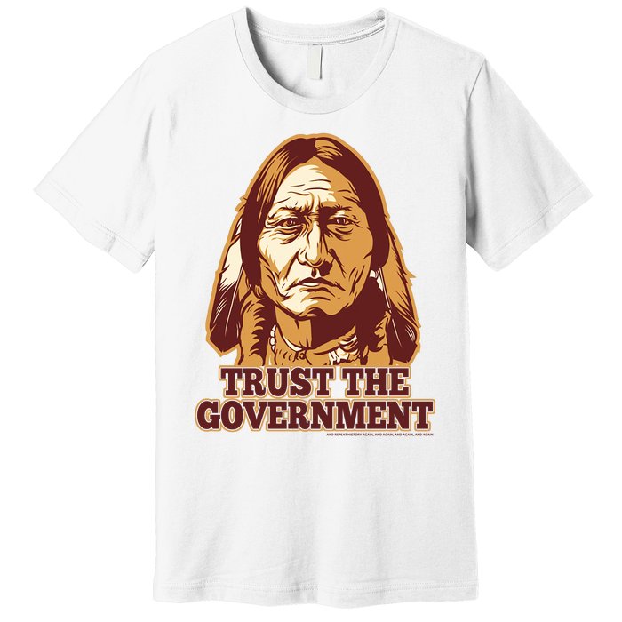 Trust The Government Premium T-Shirt