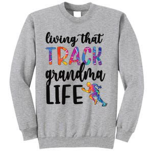 That Track Grandma Life Track And Field Grandma Tall Sweatshirt