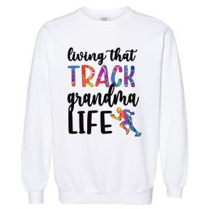 That Track Grandma Life Track And Field Grandma Garment-Dyed Sweatshirt