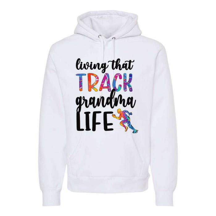 That Track Grandma Life Track And Field Grandma Premium Hoodie