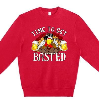 Time To Get Basted Funny Thanksgiving Turkey Day Funny Time To Get Basted Gifts Premium Crewneck Sweatshirt