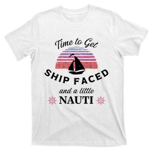 Time To Get Ship Faced And A Little Nauti T-Shirt