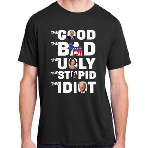 Trump The Good The Bad The Ugly The Stupid The Idiot Adult ChromaSoft Performance T-Shirt