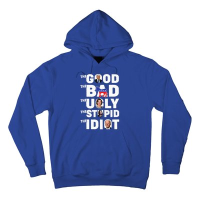 Trump The Good The Bad The Ugly The Stupid The Idiot Hoodie