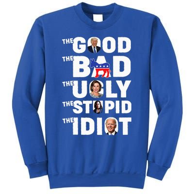 Trump The Good The Bad The Ugly The Stupid The Idiot Sweatshirt