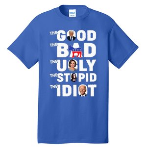 Trump The Good The Bad The Ugly The Stupid The Idiot Tall T-Shirt