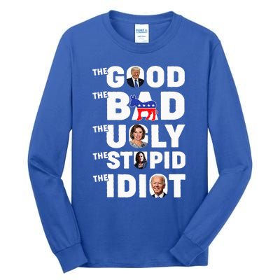 Trump The Good The Bad The Ugly The Stupid The Idiot Tall Long Sleeve T-Shirt