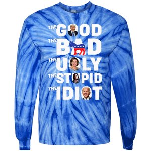 Trump The Good The Bad The Ugly The Stupid The Idiot Tie-Dye Long Sleeve Shirt