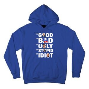 Trump The Good The Bad The Ugly The Stupid The Idiot Tall Hoodie