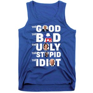 Trump The Good The Bad The Ugly The Stupid The Idiot Tank Top