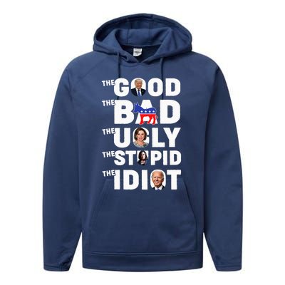 Trump The Good The Bad The Ugly The Stupid The Idiot Performance Fleece Hoodie