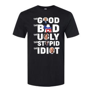 Trump The Good The Bad The Ugly The Stupid The Idiot Softstyle CVC T-Shirt