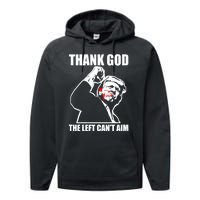 Trump Thank God The Left CanT Aim Performance Fleece Hoodie