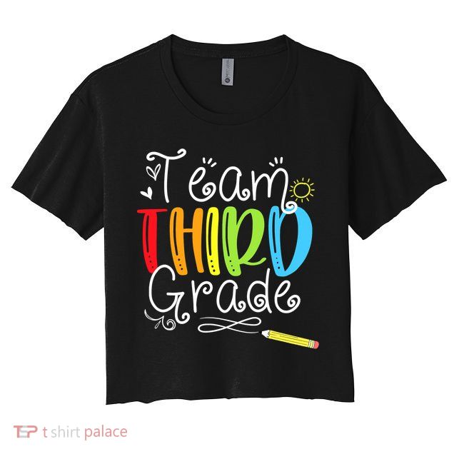 Team Third Grade Back To School 3rd Teacher Student Crop Top