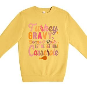 Thanksgiving Turkey Gravy Beans And Rolls Let Me See That Premium Crewneck Sweatshirt