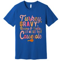 Thanksgiving Turkey Gravy Beans And Rolls Let Me See That Premium T-Shirt