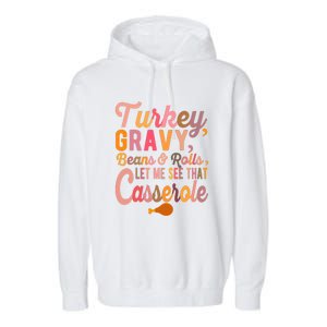 Thanksgiving Turkey Gravy Beans And Rolls Let Me See That Garment-Dyed Fleece Hoodie