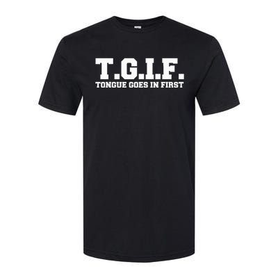 T.G.I.F. Tongue Goes In First Funny Sexual Softstyle CVC T-Shirt