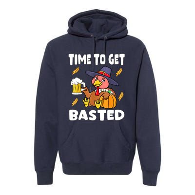 Time To Get Basted Funny Happy Thanksgiving Turkey Premium Hoodie