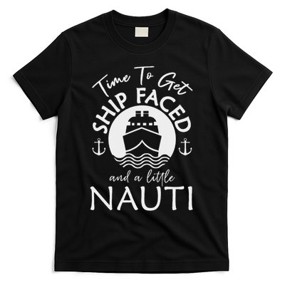 Time To Get Ship Faced And A Little Nauti Cruise Ship T-Shirt