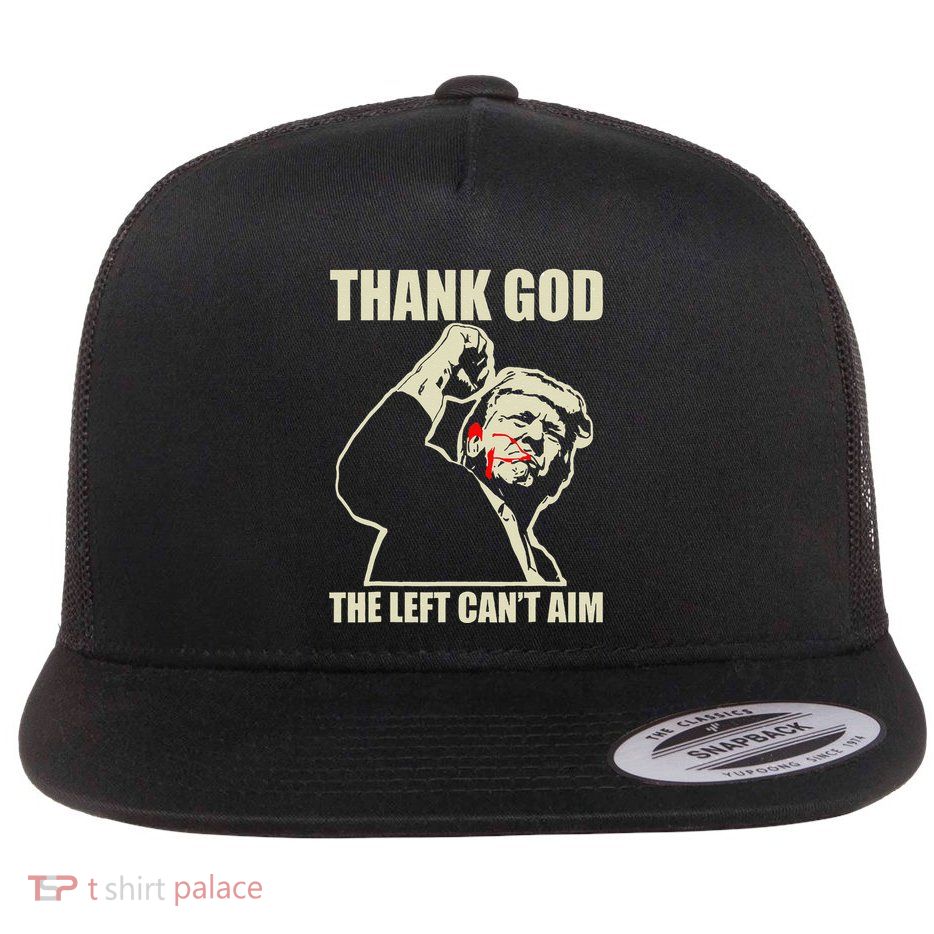 Trump Thank God The Left CanT Aim Flat Bill Trucker Hat