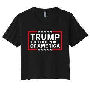 Trump The Golden Age Of America 2024 Election Gop Victory Women's Crop Top Tee