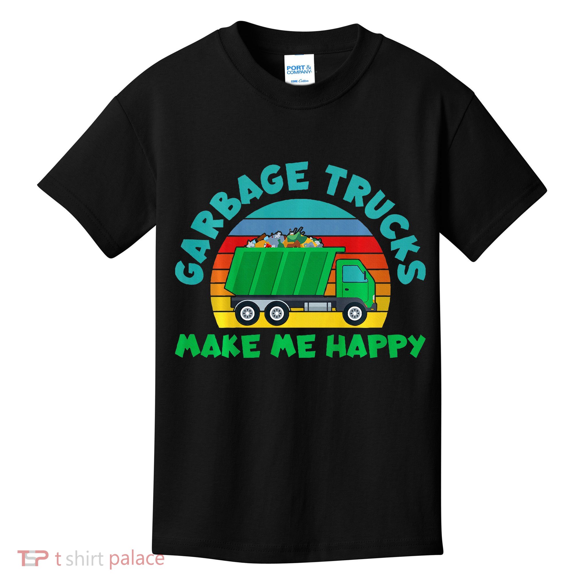 Trash Truck Garbage Day Garbage Trucks Make Me Happy Kids T-Shirt