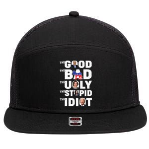 Trump The Good The Bad The Ugly The Stupid The Idiot 7 Panel Mesh Trucker Snapback Hat