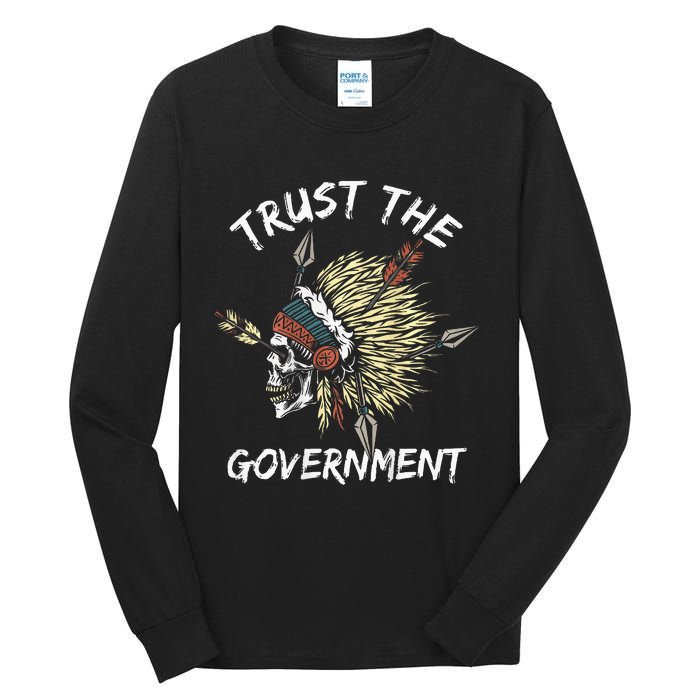 Trust The Government Skull Native American Tall Long Sleeve T-Shirt