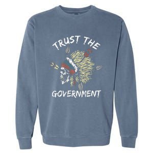 Trust The Government Skull Native American Garment-Dyed Sweatshirt