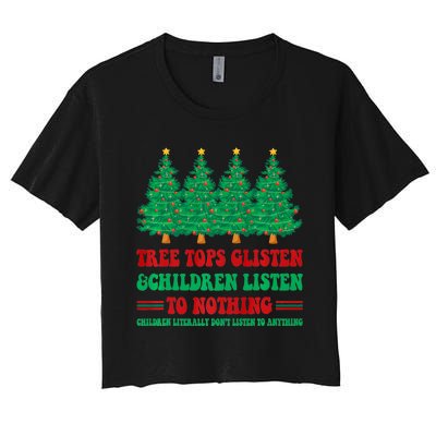 Tree Tops Glisten And Children Listen To Nothing Christmas Women's Crop Top Tee