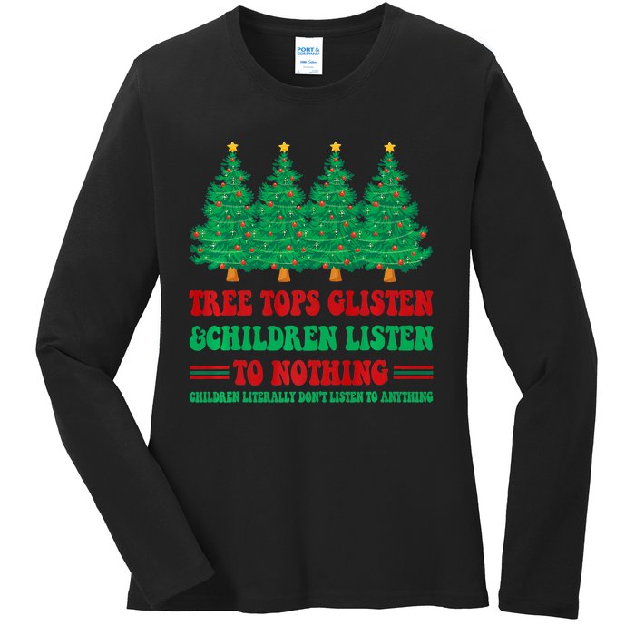 Tree Tops Glisten And Children Listen To Nothing Christmas Ladies Long Sleeve Shirt