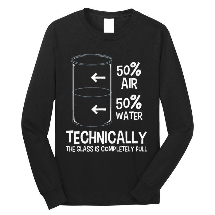 Technically The Glass Is Full Chemistry Humor Science Long Sleeve Shirt