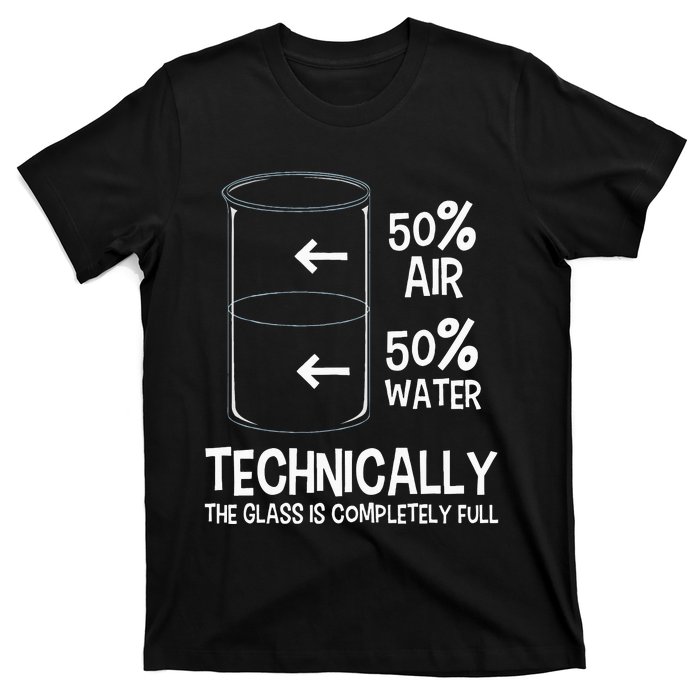 Technically The Glass Is Full Chemistry Humor Science T-Shirt