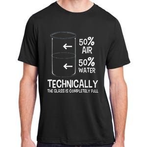 Technically The Glass Is Full Chemistry Humor Science Adult ChromaSoft Performance T-Shirt