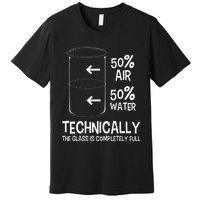 Technically The Glass Is Full Chemistry Humor Science Premium T-Shirt