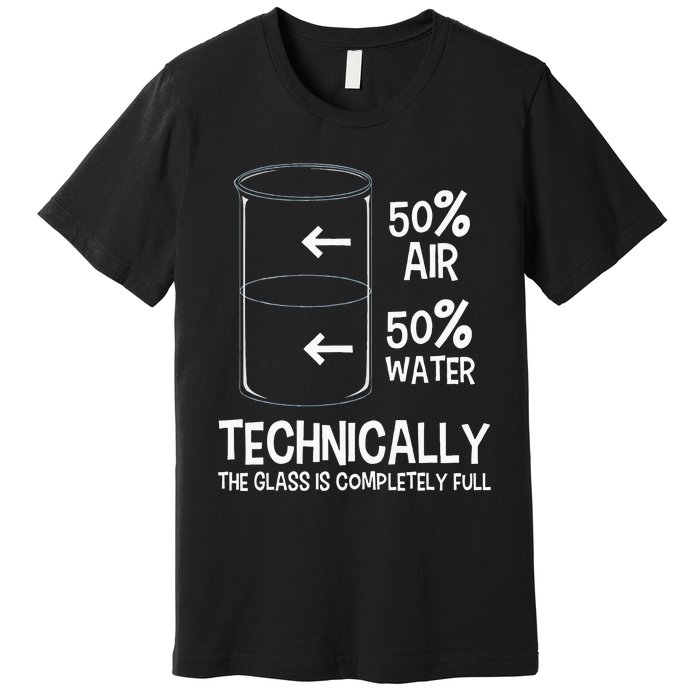 Technically The Glass Is Full Chemistry Humor Science Premium T-Shirt