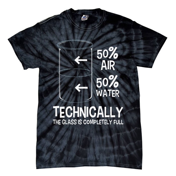 Technically The Glass Is Full Chemistry Humor Science Tie-Dye T-Shirt