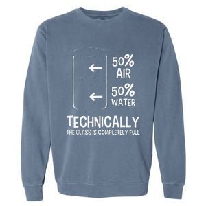 Technically The Glass Is Full Chemistry Humor Science Garment-Dyed Sweatshirt